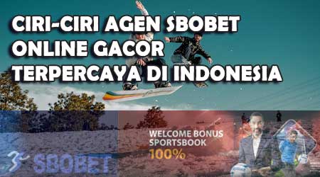 Ciri-Ciri Taruhan Bola Online Agen SBOBET Gacor Terpercaya di Indonesia
