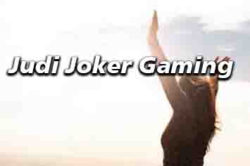 Judi Joker Gaming memiliki keuntungan besar